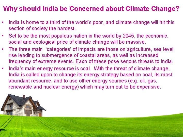 Why should India be Concerned about Climate Change? • India is home to a