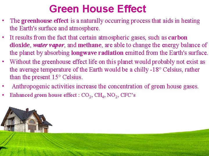 Green House Effect • The greenhouse effect is a naturally occurring process that aids