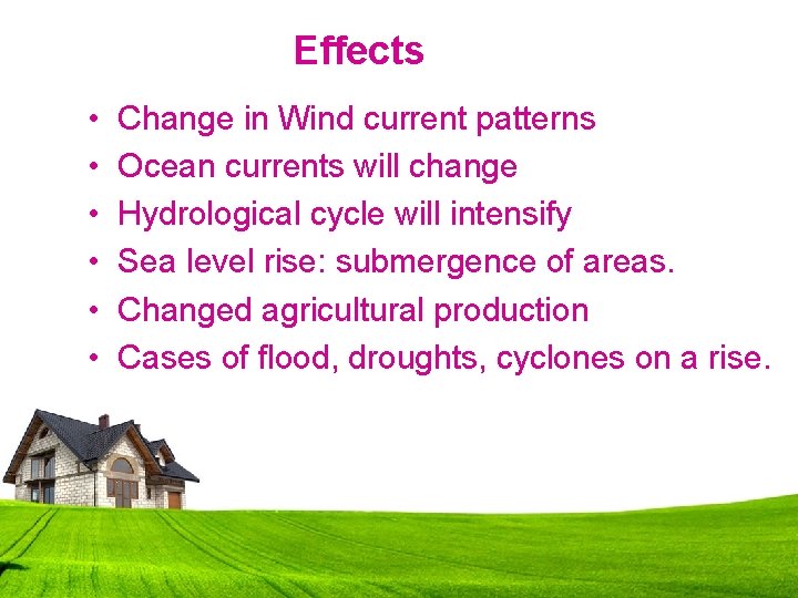 Effects • • • Change in Wind current patterns Ocean currents will change Hydrological