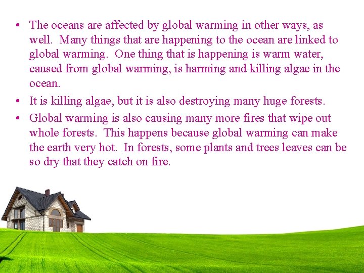  • The oceans are affected by global warming in other ways, as well.