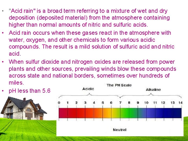  • "Acid rain" is a broad term referring to a mixture of wet