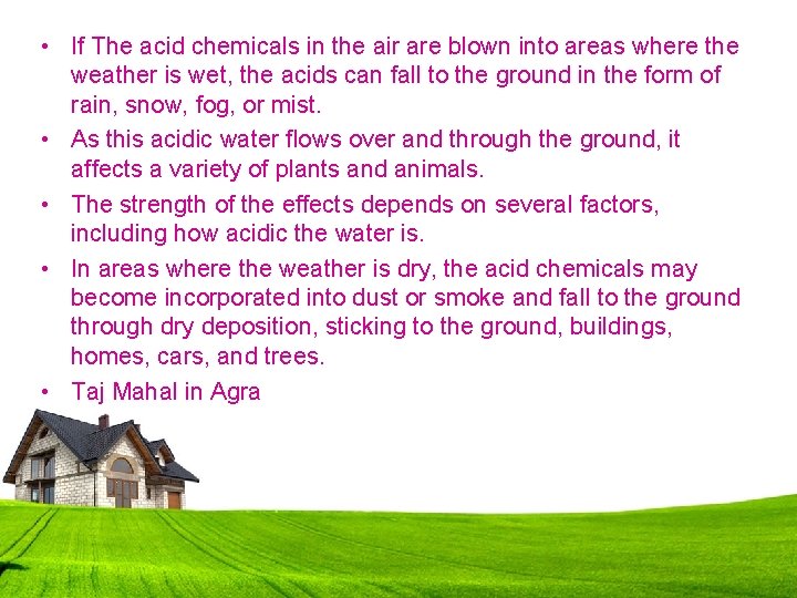  • If The acid chemicals in the air are blown into areas where