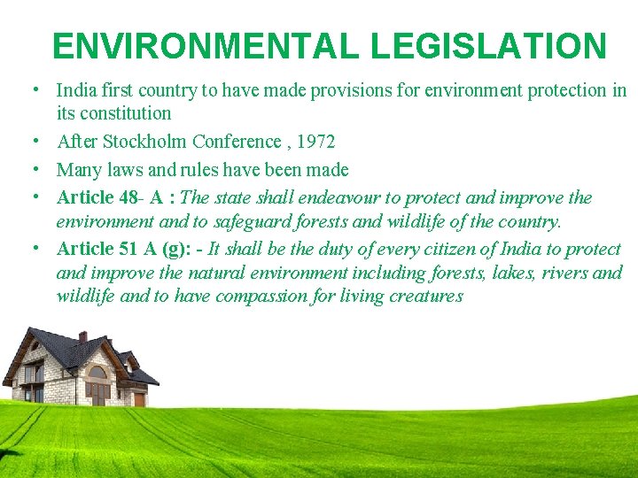 ENVIRONMENTAL LEGISLATION • India first country to have made provisions for environment protection in