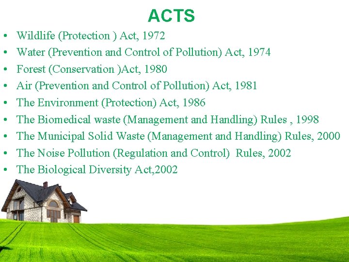 ACTS • • • Wildlife (Protection ) Act, 1972 Water (Prevention and Control of