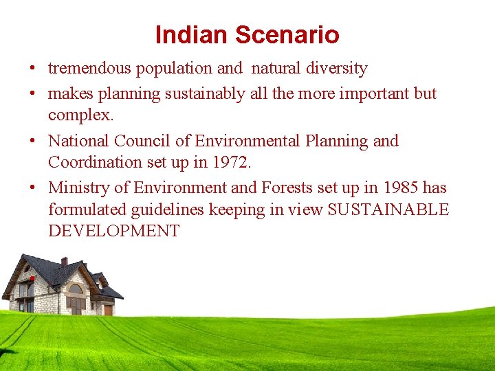 Indian Scenario • tremendous population and natural diversity • makes planning sustainably all the