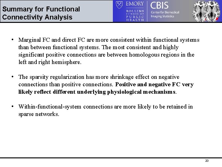 Summary for Functional Connectivity Analysis • Marginal FC and direct FC are more consistent