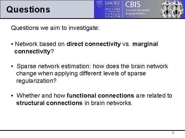Questions we aim to investigate: • Network based on direct connectivity vs. marginal connectivity?