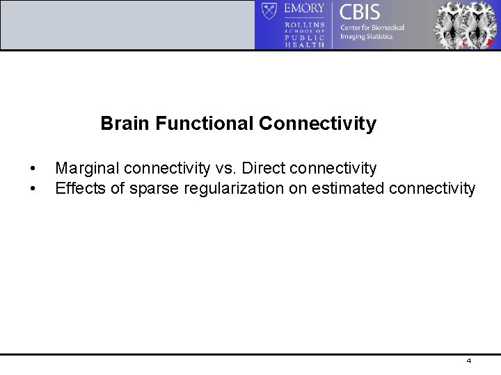 Brain Functional Connectivity • • Marginal connectivity vs. Direct connectivity Effects of sparse regularization