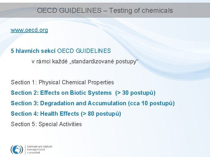 OECD GUIDELINES – Testing of chemicals www. oecd. org 5 hlavních sekcí OECD GUIDELINES