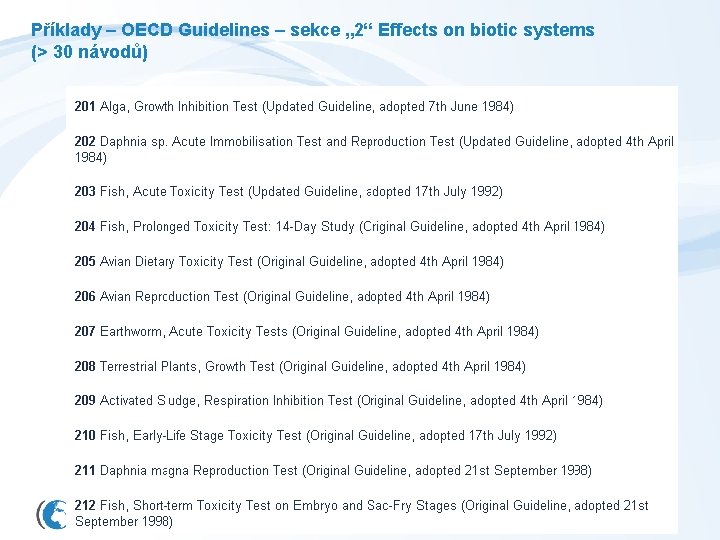 Příklady – OECD Guidelines – sekce „ 2“ Effects on biotic systems (> 30