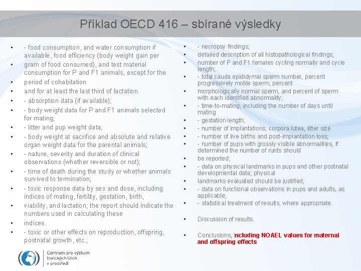 Příklad OECD 416 – sbírané výsledky • • • • - food consumption, and