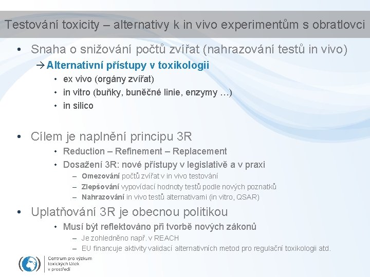 Testování toxicity – alternativy k in vivo experimentům s obratlovci • Snaha o snižování