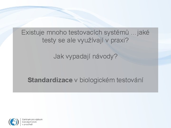 Existuje mnoho testovacích systémů …jaké testy se ale využívají v praxi? Jak vypadají návody?