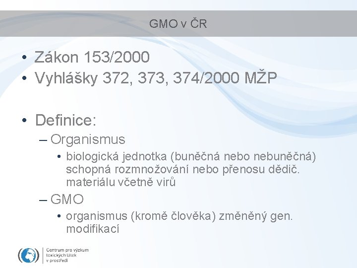 GMO v ČR • Zákon 153/2000 • Vyhlášky 372, 373, 374/2000 MŽP • Definice: