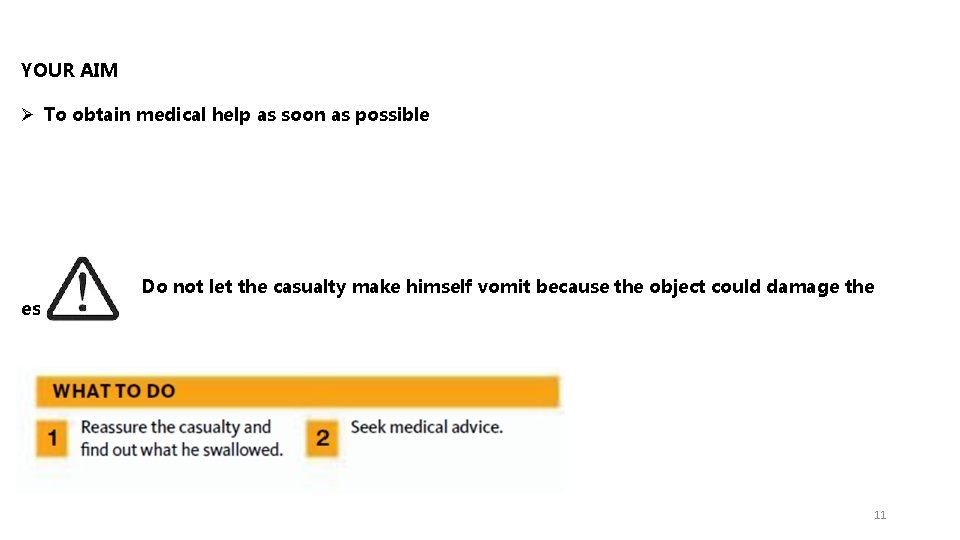 YOUR AIM Ø To obtain medical help as soon as possible esophagus. Do not