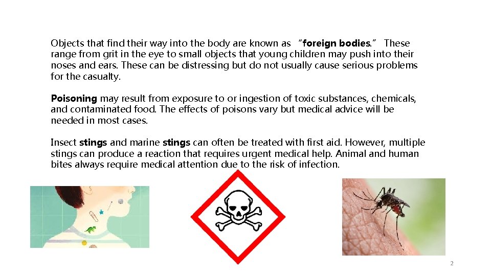 Objects that find their way into the body are known as “foreign bodies. ”