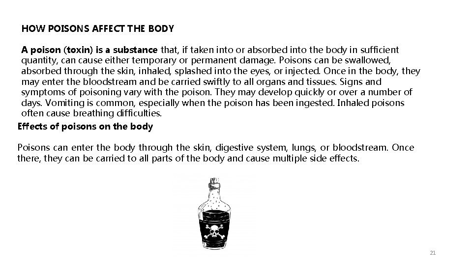 HOW POISONS AFFECT THE BODY A poison (toxin) is a substance that, if taken