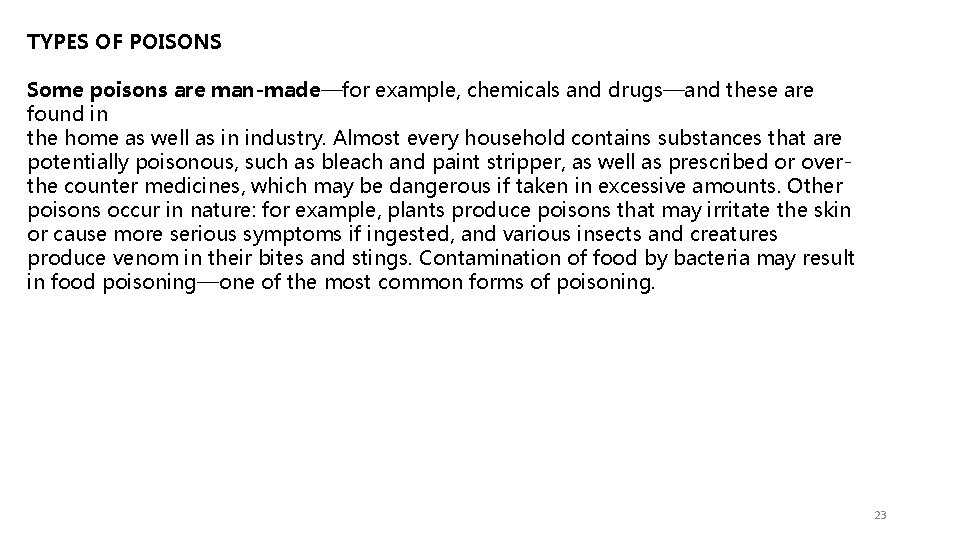 TYPES OF POISONS Some poisons are man-made—for example, chemicals and drugs—and these are found