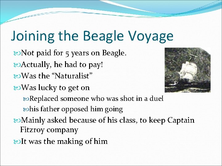 Joining the Beagle Voyage Not paid for 5 years on Beagle. Actually, he had