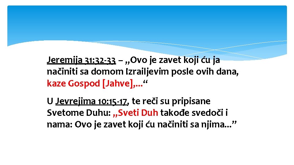 Jeremija 31: 32 -33 – „Ovo je zavet koji ću ja načiniti sa domom