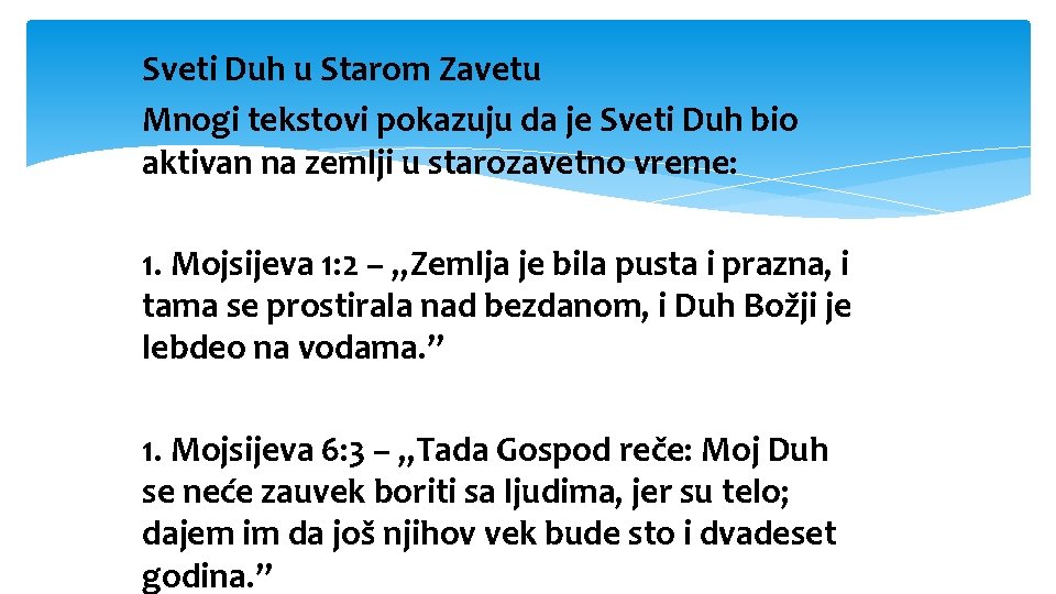 Sveti Duh u Starom Zavetu Mnogi tekstovi pokazuju da je Sveti Duh bio aktivan