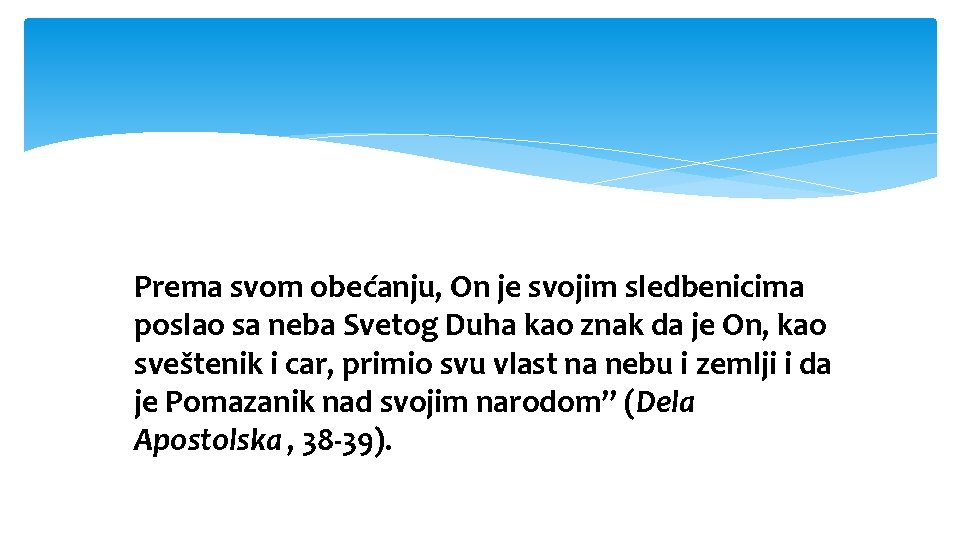 Prema svom obećanju, On je svojim sledbenicima poslao sa neba Svetog Duha kao znak