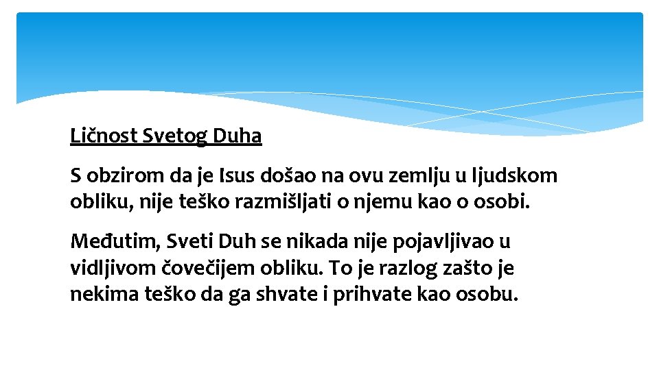 Ličnost Svetog Duha S obzirom da je Isus došao na ovu zemlju u ljudskom