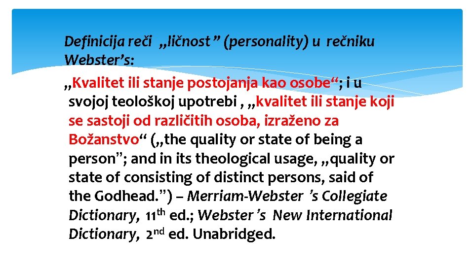 Definicija reči „ličnost ” (personality) u rečniku Webster’s: „Kvalitet ili stanje postojanja kao osobe“;