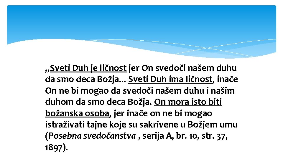 „Sveti Duh je ličnost jer On svedoči našem duhu da smo deca Božja. .