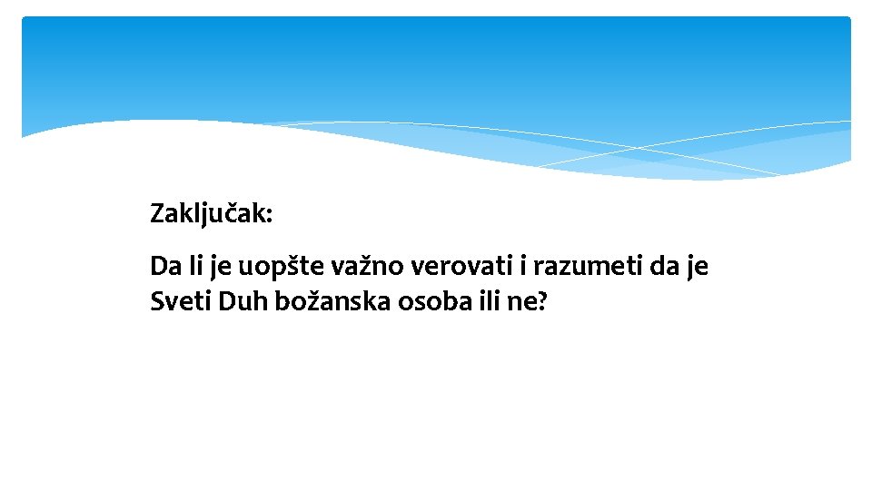 Zaključak: Da li je uopšte važno verovati i razumeti da je Sveti Duh božanska