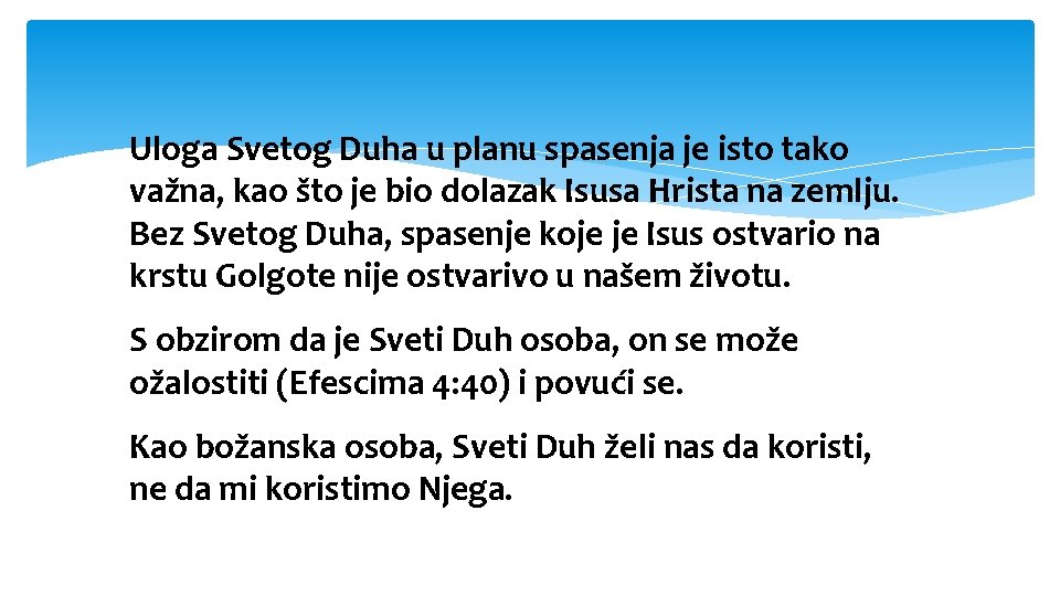 Uloga Svetog Duha u planu spasenja je isto tako važna, kao što je bio