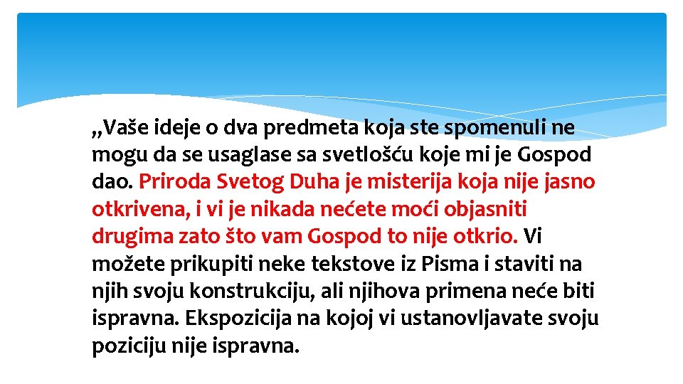 „Vaše ideje o dva predmeta koja ste spomenuli ne mogu da se usaglase sa