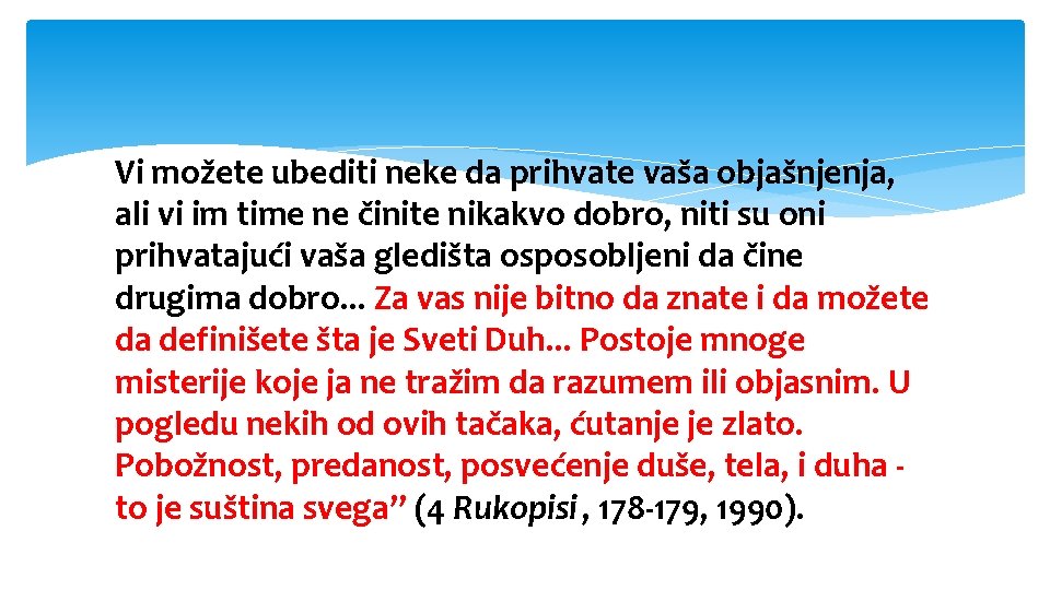 Vi možete ubediti neke da prihvate vaša objašnjenja, ali vi im time ne činite