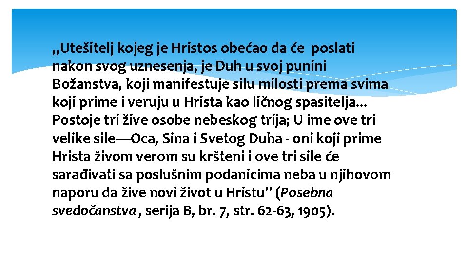 „Utešitelj kojeg je Hristos obećao da će poslati nakon svog uznesenja, je Duh u