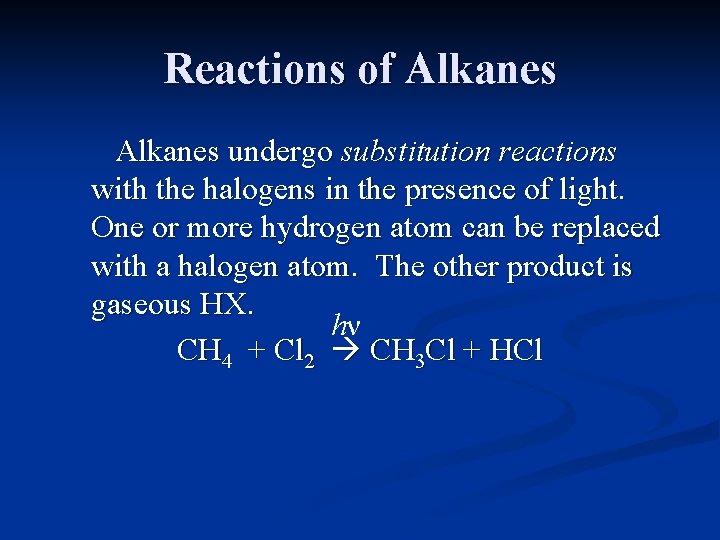 Reactions of Alkanes undergo substitution reactions with the halogens in the presence of light. Reactions of Alkanes undergo substitution reactions with the halogens in the presence of light.