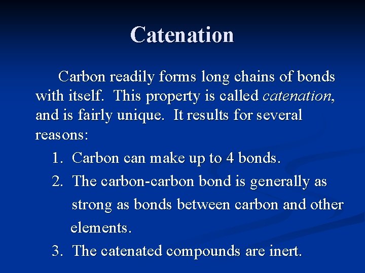 Catenation Carbon readily forms long chains of bonds with itself. This property is called Catenation Carbon readily forms long chains of bonds with itself. This property is called