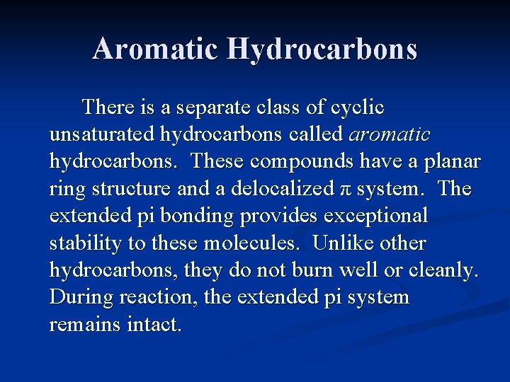Aromatic Hydrocarbons There is a separate class of cyclic unsaturated hydrocarbons called aromatic hydrocarbons. Aromatic Hydrocarbons There is a separate class of cyclic unsaturated hydrocarbons called aromatic hydrocarbons.