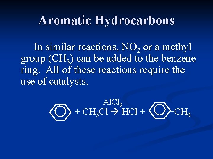Aromatic Hydrocarbons In similar reactions, NO 2 or a methyl group (CH 3) can Aromatic Hydrocarbons In similar reactions, NO 2 or a methyl group (CH 3) can