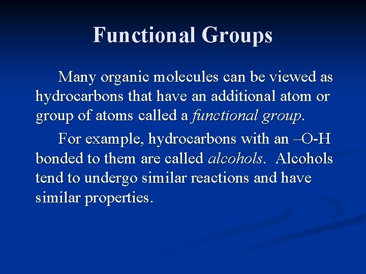 Functional Groups Many organic molecules can be viewed as hydrocarbons that have an additional Functional Groups Many organic molecules can be viewed as hydrocarbons that have an additional