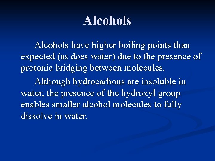 Alcohols have higher boiling points than expected (as does water) due to the presence Alcohols have higher boiling points than expected (as does water) due to the presence