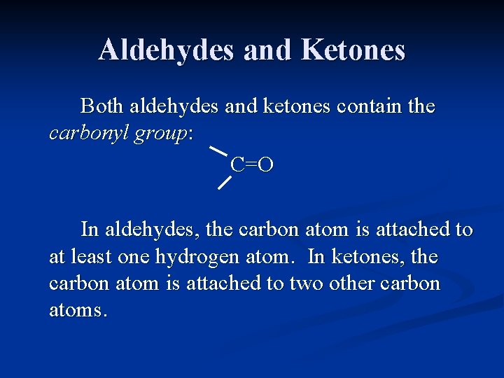 Aldehydes and Ketones Both aldehydes and ketones contain the carbonyl group: C=O In aldehydes, Aldehydes and Ketones Both aldehydes and ketones contain the carbonyl group: C=O In aldehydes,