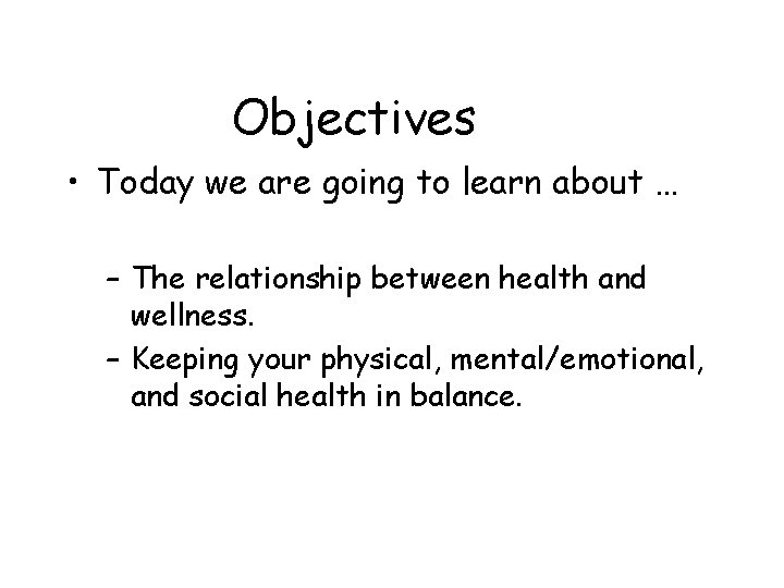 Objectives • Today we are going to learn about … – The relationship between
