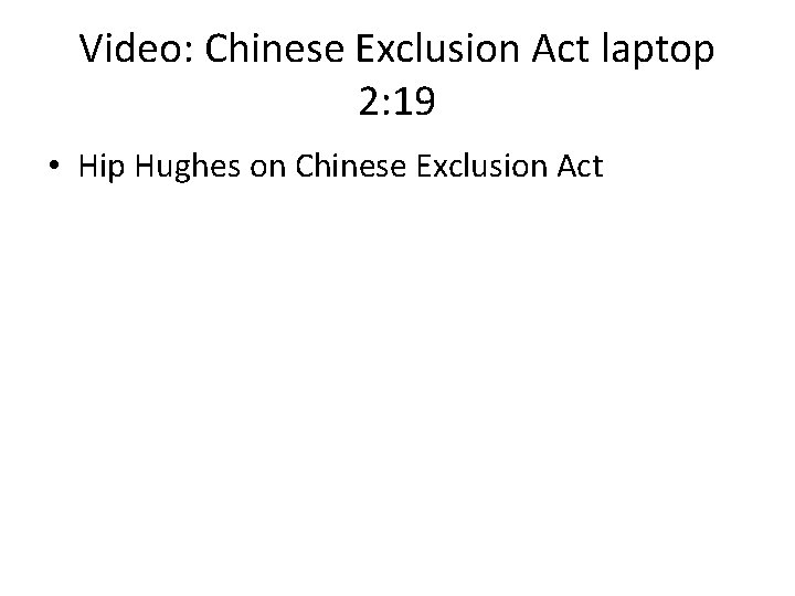 Video: Chinese Exclusion Act laptop 2: 19 • Hip Hughes on Chinese Exclusion Act