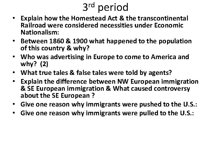 3 rd period • Explain how the Homestead Act & the transcontinental Railroad were