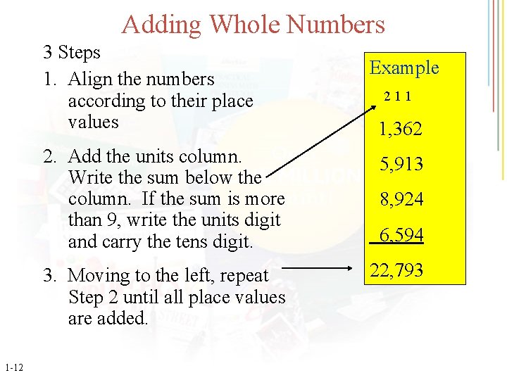 Adding Whole Numbers 3 Steps 1. Align the numbers according to their place values