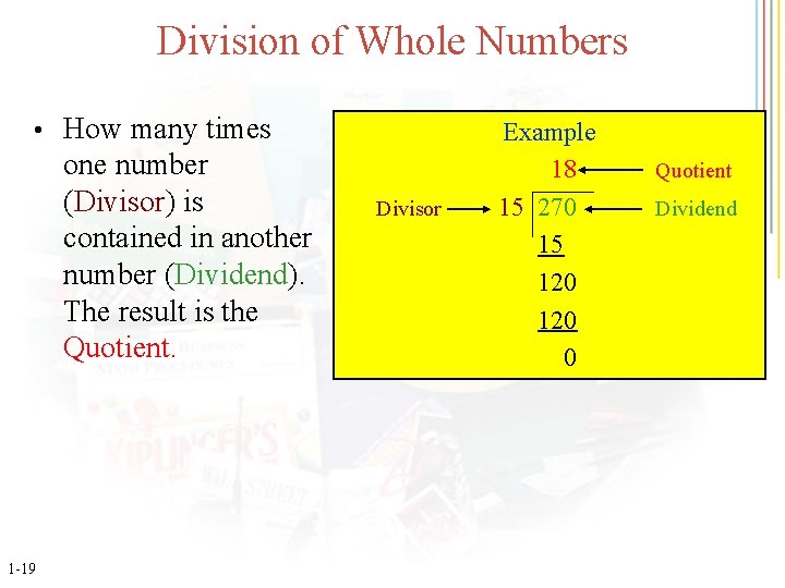 Division of Whole Numbers • How many times one number (Divisor) is contained in