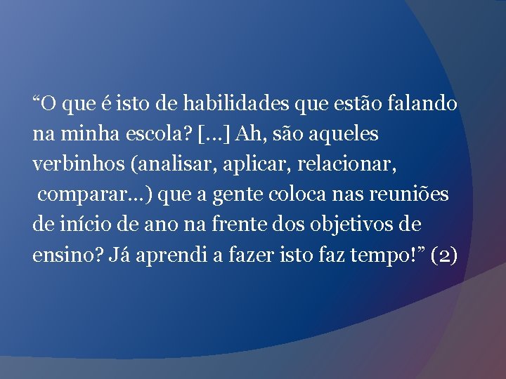 “O que é isto de habilidades que estão falando na minha escola? [. .