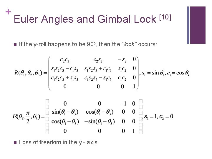 + Euler Angles and Gimbal Lock [10] n If the y-roll happens to be