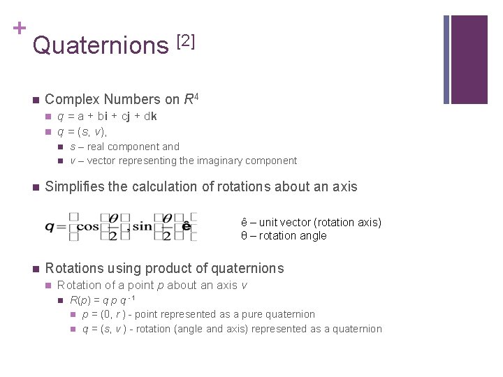 + Quaternions [2] n Complex Numbers on R 4 n n q = a