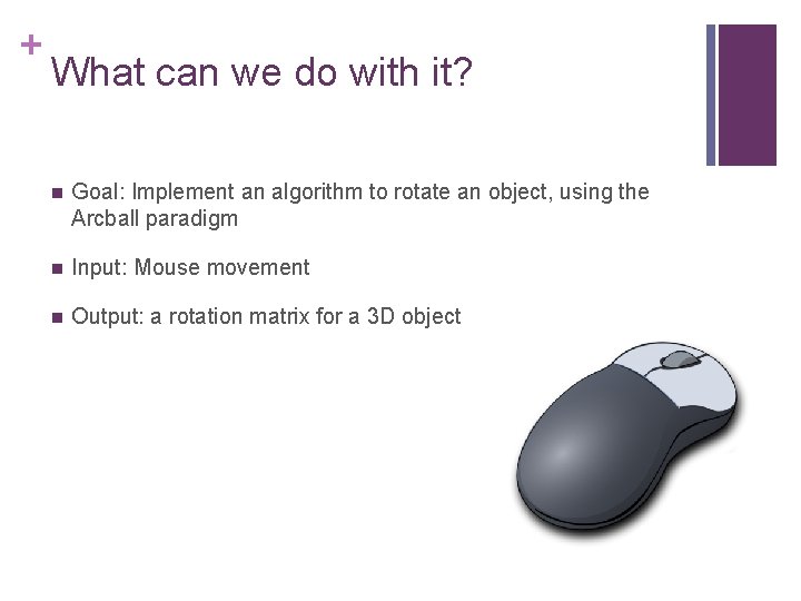 + What can we do with it? n Goal: Implement an algorithm to rotate